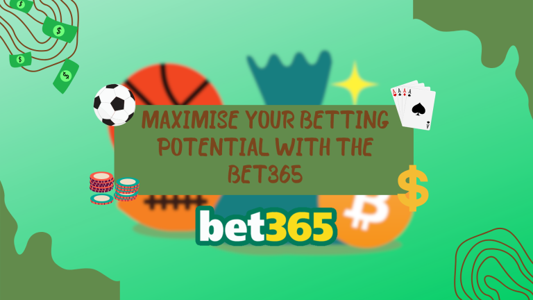 Maximise Your Betting Potential with the Bet365