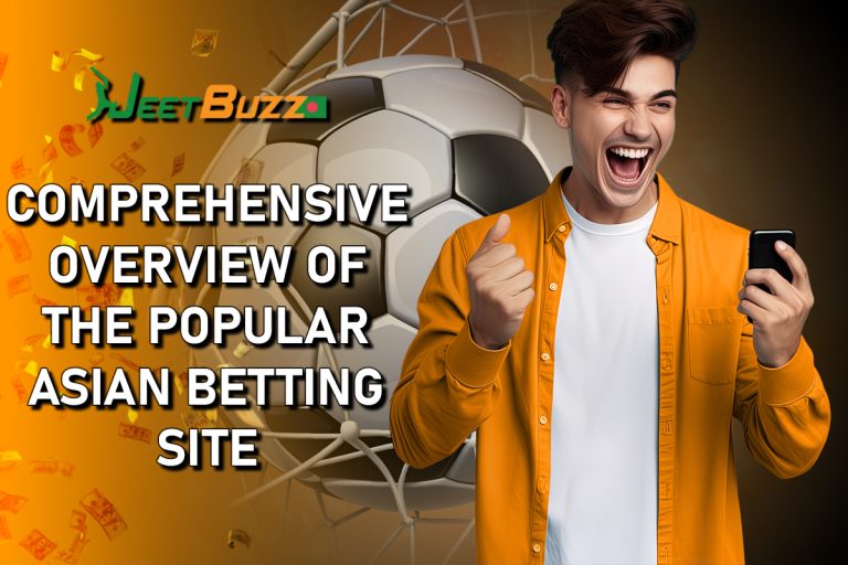 Jeetbuzz - Comprehensive Overview of the Popular Asian Betting Site