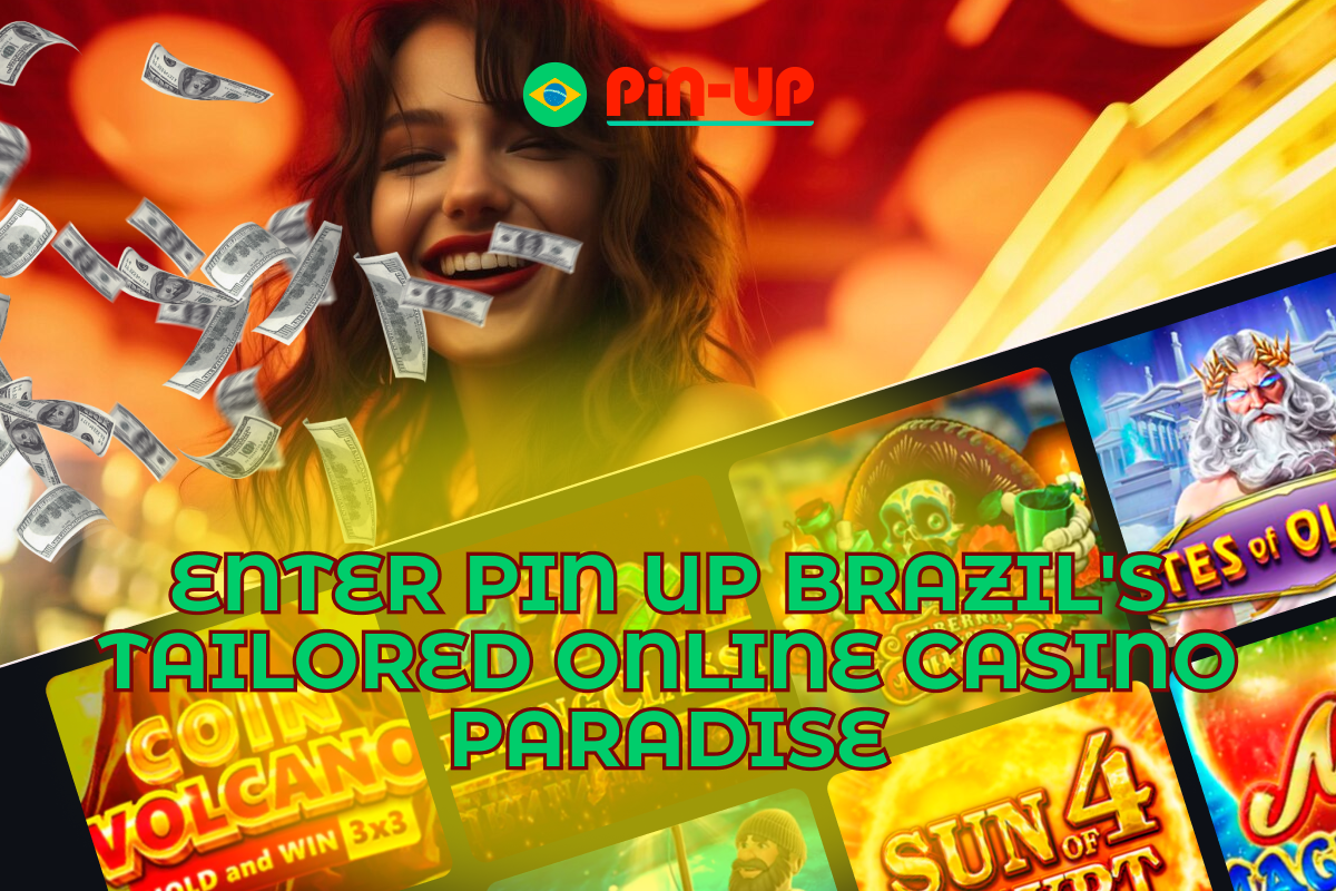 Enter Pin Up Brazil's Tailored Online Casino Paradise