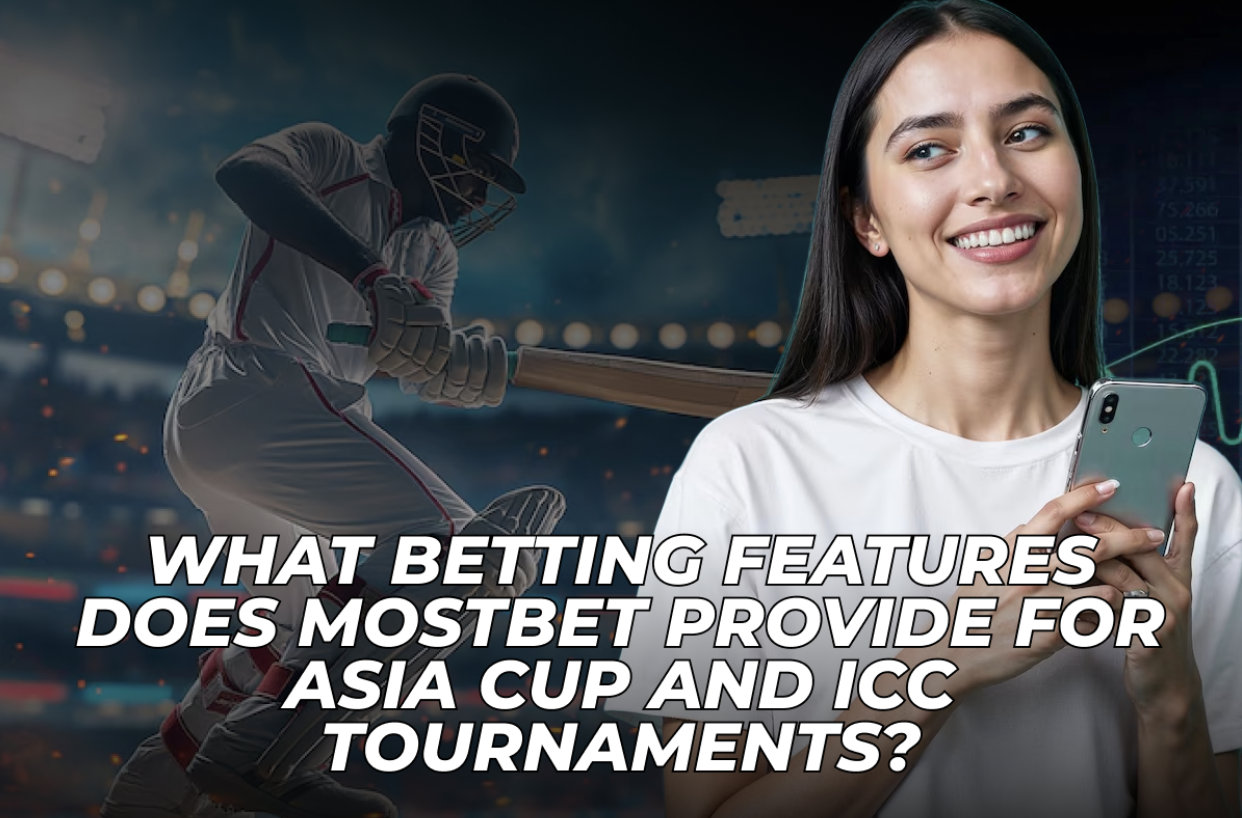 Betting Features Mostbet For Asia Cup and ICC Tournaments